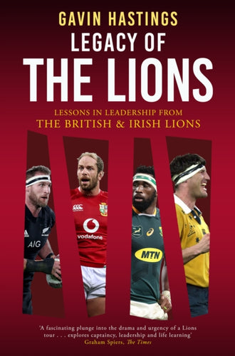 Legacy of the Lions : Lessons in Leadership from the British & Irish Lions - 9781915359254