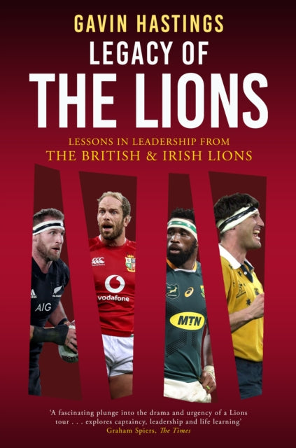 Legacy of the Lions : Lessons in Leadership from the British & Irish Lions - 9781915359254
