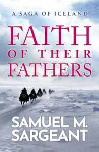 Faith of their Fathers : A Saga of Iceland - 9781915584052