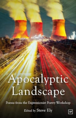 Apocalyptic Landscape : Poems from the Expressionist Poetry Workshop - 9781915606464