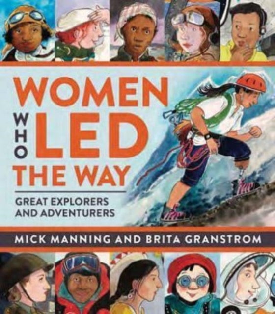 Women Who Led The Way : Great Explorers and Adventurers - 9781915659088