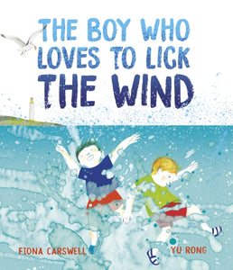 The Boy Who Loves to Lick the Wind - 9781915659156