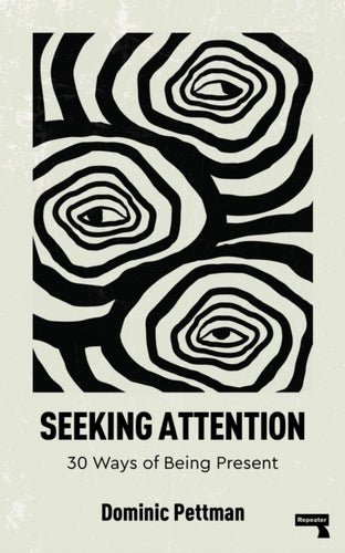 Seeking Attention : 30 Ways of Being Present - 9781915672674
