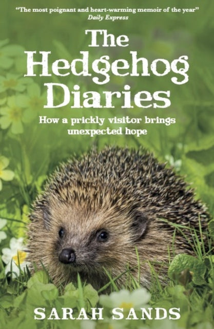 The Hedgehog Diaries : ‘The most poignant and heartwarming memoir of the year’ - 9781915780201