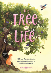 The Tree of Life : A lift-the-flap book about the amazing animals that live in trees around the world - 9781916745070