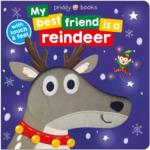 My Best Friend is a Reindeer : Touch and feel - 9781916745247