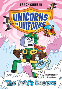 The Yeti's Sneeze : Unicorns in Uniforms #2 - 9781916747807