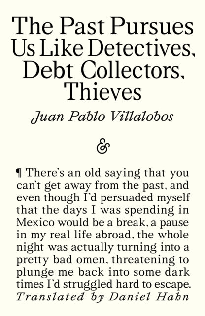 The Past Pursues Us Like Detectives, Debt Collectors, Thieves - 9781916751453