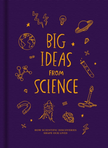 Big Ideas from Science : How scientific discoveries shape our lives - 9781916753129