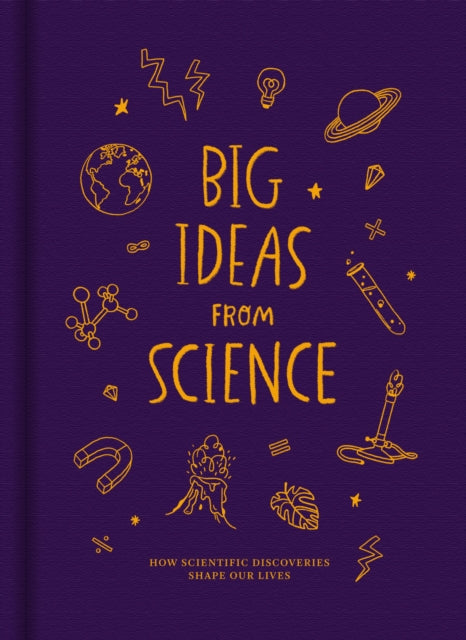 Big Ideas from Science : How scientific discoveries shape our lives - 9781916753129