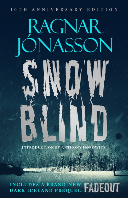 Snowblind: 10th Anniversary Edition : The Iconic Nordic Noir Bestseller in a 10th Anniversary edition, including NEW Dark Iceland series mystery, FADEOUT - 9781916788947