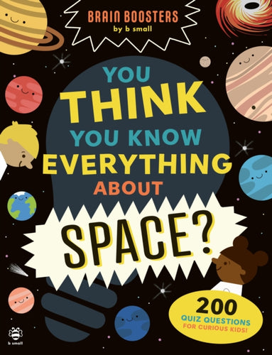You Think You Know Everything About Space? : 200 Quiz Questions for Curious Kids! - 9781916851474