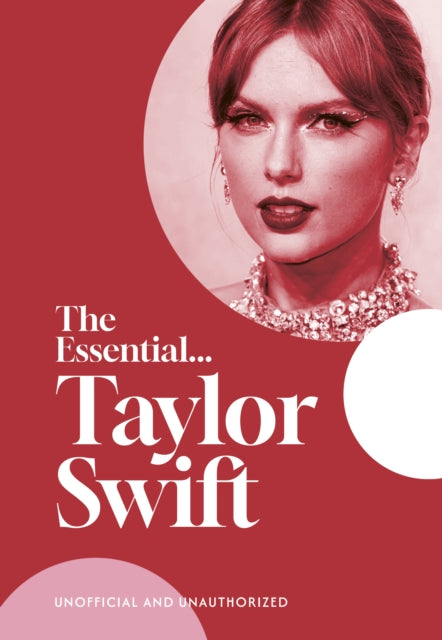 The Essential...Taylor Swift : her complete, beautifully illustrated story - 9781917082006