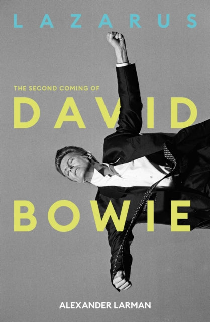 Lazarus: The Second Coming of David Bowie - 9781917923446