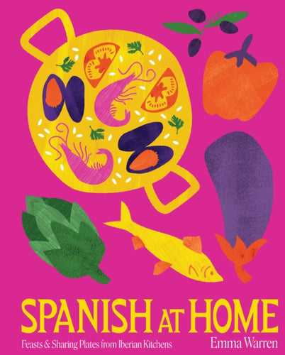Spanish at Home : Feasts from the Iberian Peninsula - 9781922417909