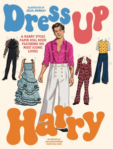 Dress Up Harry : A Harry Styles paper doll book featuring his most iconic looks - 9781923049031