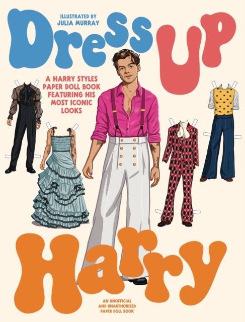 Dress Up Harry : A Harry Styles paper doll book featuring his most iconic looks - 9781923049031