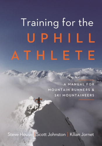 Training for the Uphill Athlete : A Manual for Mountain Runners and Ski Mountaineers - 9781938340840