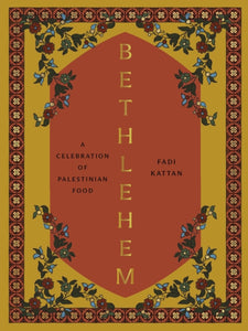 Bethlehem : A Celebration of Palestinian Food - 9781958417287