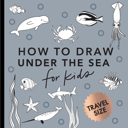 Under the Sea: How to Draw Books for Kids with Dolphins, Mermaids, and Ocean Animals (Easter Basket Stuffers for Kids) (Mini) - 9781958803547