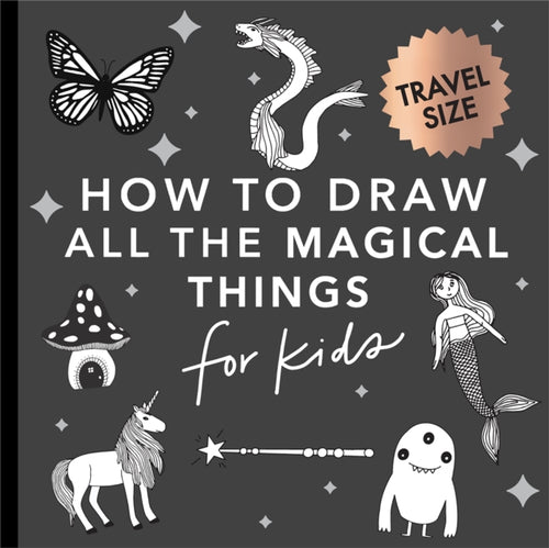 Magical Things: How to Draw Books for Kids with Unicorns, Dragons, Mermaids, and More (Easter Basket Stuffers for Kids) (mini) - 9781958803554