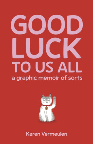 Good Luck To Us All: A Graphic Memoir of Sorts - 9781960803108