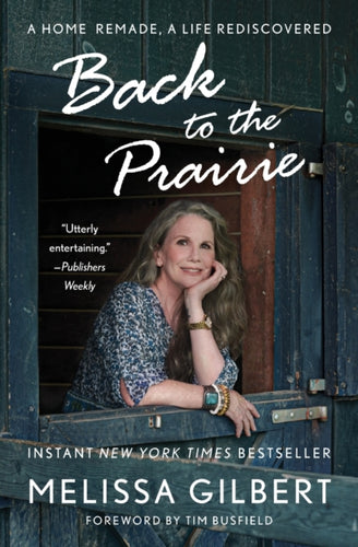 Back to the Prairie : A Home Remade, A Life Rediscovered - 9781982177195