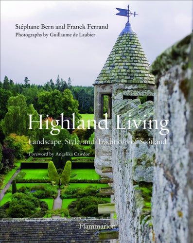 Highland Living : Landscape, Style, and Traditions of Scotland - 9782080202413