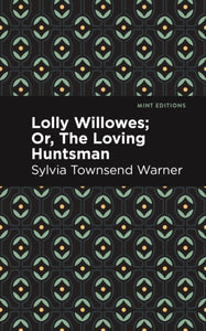 Lolly Willowes : Or, The Loving Huntsman - 9798888975145