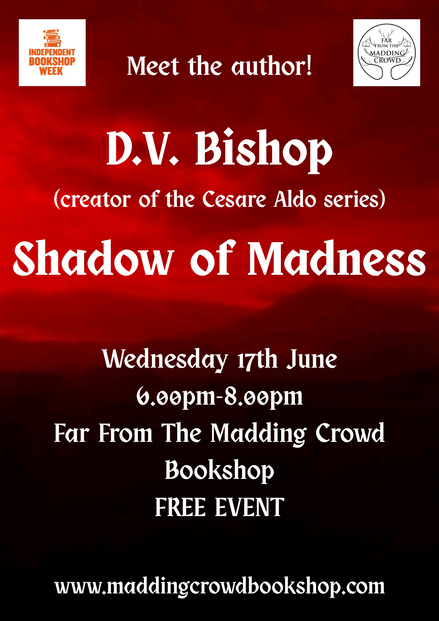 Meet the Author: D.V. Bishop, Shadow of Madness, Wednesday 17th June 6-8pm, Far From The Madding Crowd Bookshop