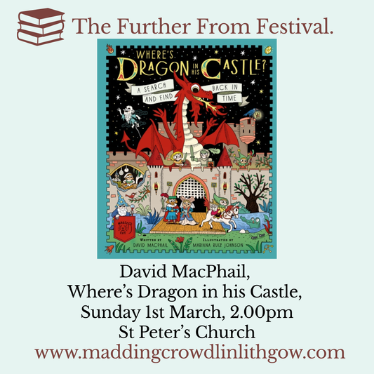 Further From Festival 2026: David MacPhail, Where's Dragon in his Castle, Sunday 1st March, 2.00pm