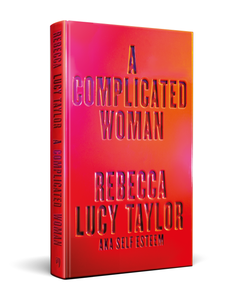 Pre-Order for 9th of October: Signed copy of A Complicated Woman by Rebecca Lucy Taylor (aka SELF ESTEEM)