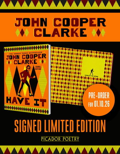 Pre-Order for 1st October 2026: SIGNED Indie exclusive edition of Have It by John Cooper Clarke
