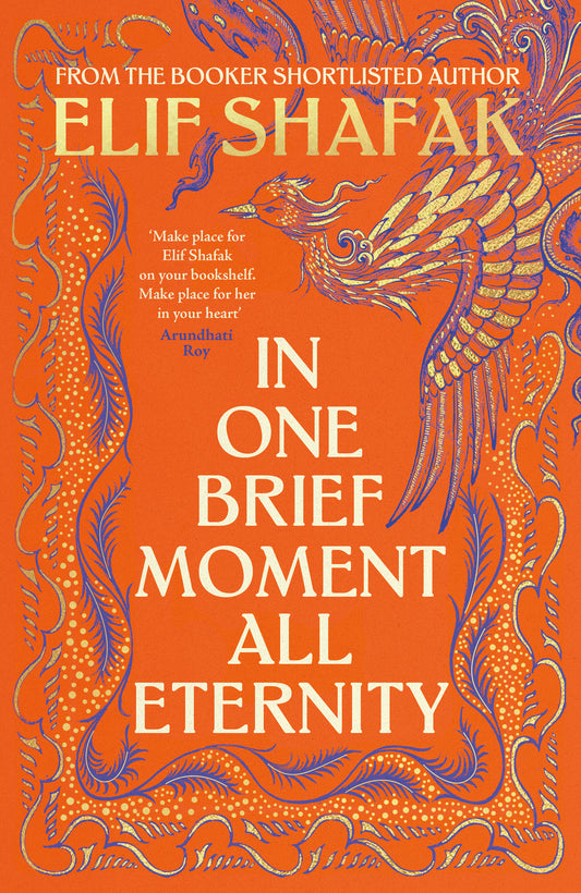 Pre-Order for 15th October 2026: Signed Indie Exclusive copy of In One Brief Moment All Eternity by Elif Shafak