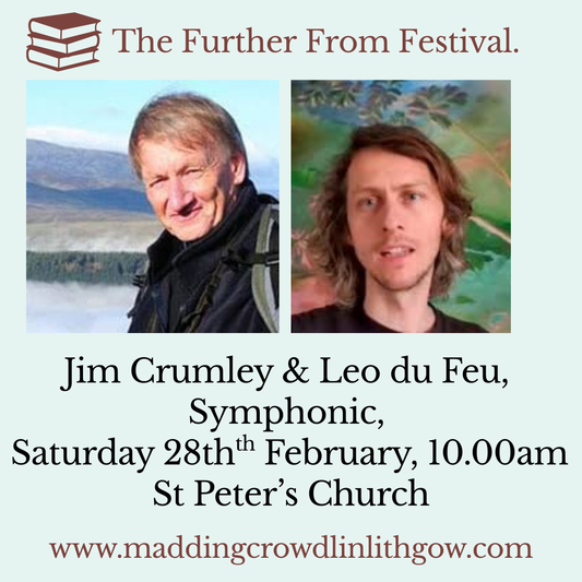 Further From Festival 2026: Jim Crumley & Leo du Feu, Symphonic, Saturday 28th February, 10.00am