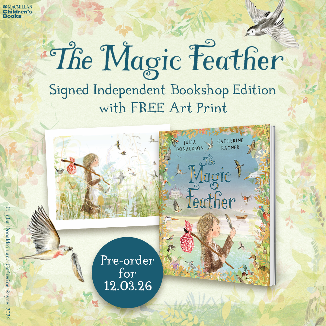 Pre-Order for 12th March 2026: Signed Indie Exclusive copy of The Magic Feather by Julia Donaldson (illustrated by Catherine Rayner)