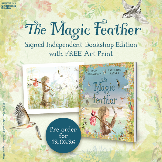 Pre-Order for 12th March 2026: Signed Indie Exclusive copy of The Magic Feather by Julia Donaldson (illustrated by Catherine Rayner)