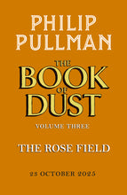 Load image into Gallery viewer, Pre-Order for 23rd of October: Indie Exclusive copy of The Rose Field by Phillip Pullman
