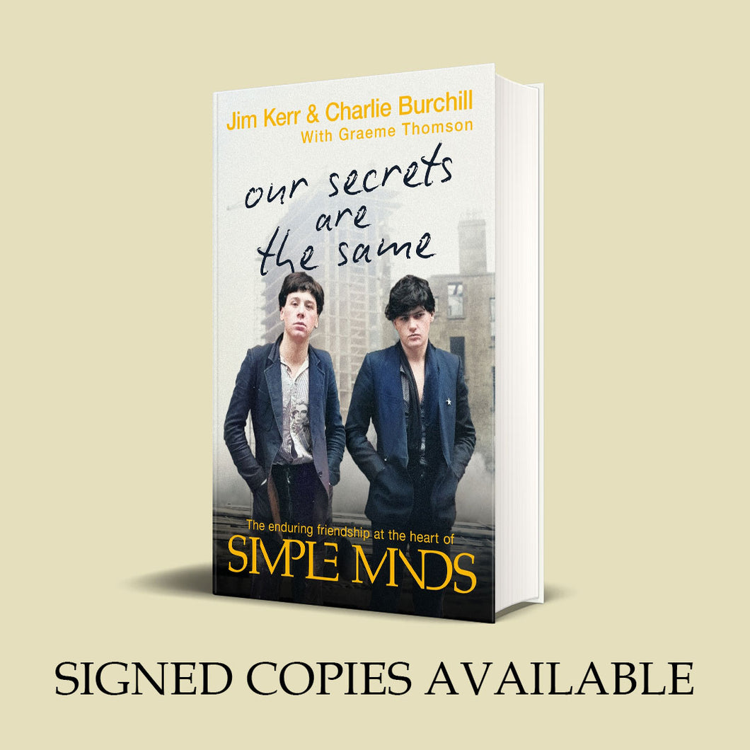 Pre-Order for 2nd of October: Signed copy of Our Secrets are the Same by Jim Kerr & Charlie Burchill with Graeme Thomson