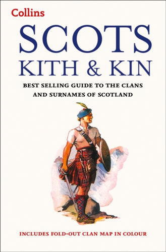 Scots Kith and Kin : Bestselling Guide to the Clans and Surnames of Scotland-9780007551798