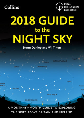 2018 Guide to the Night Sky : A Month-by-Month Guide to Exploring the Skies Above Britain and Ireland-9780008249472