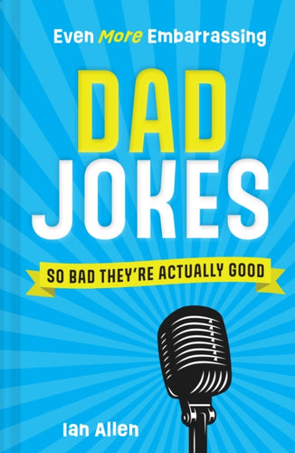 Even More Embarrassing Dad Jokes : So Bad They'Re Actually Good-9780008604080