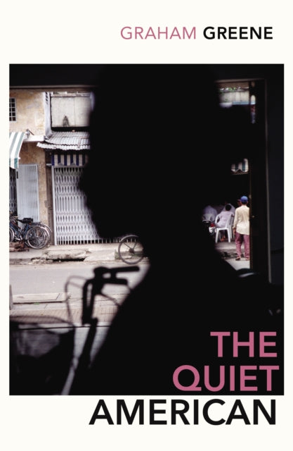 The Quiet American : Discover Graham Green's prescient political masterpiece-9780099478393