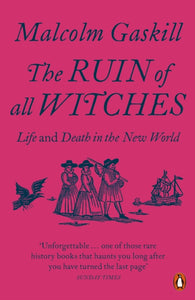 The Ruin of All Witches : Life and Death in the New World-9780141991481