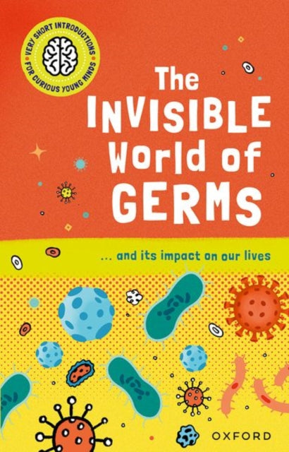 Very Short Introductions for Curious Young Minds: The Invisible World of Germs-9780192779236
