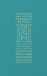 The Poetry Pharmacy Returns : More Prescriptions for Courage, Healing and Hope-9780241419052