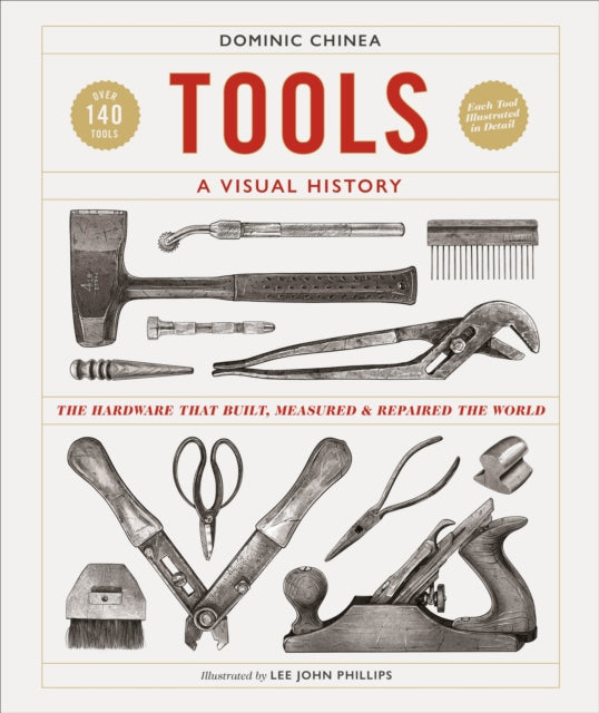 Tools A Visual History : The Hardware that Built, Measured and Repaired the World-9780241561966