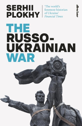 The Russo-Ukrainian War : From the bestselling author of Chernobyl-9780241617359