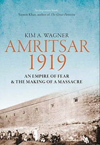 Amritsar 1919 â€“ An Empire of Fear and the Making of a Massacre-9780300200355