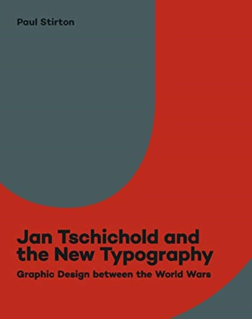 Jan Tschichold and the New Typography : Graphic Design Between the World Wars-9780300243956